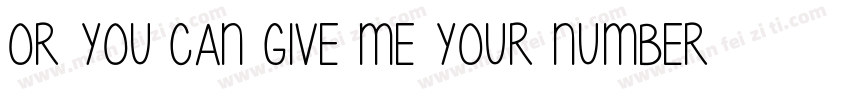 Or you can give me your number字体转换